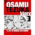The Osamu Tezuka Story: A Life in Manga and Anime