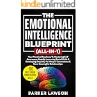 The Emotional Intelligence Blueprint (All-In-1) : Your Practical Roadmap To Mastering Self Awareness, Rapidly Improving Social Skills & Developing Empathy ... (People Skills Training Book 2)