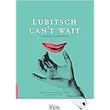 Lubitsch Can't Wait: A Collection of Ten Philosophical Discussions on Ernst Lubitsch's Film Comedy