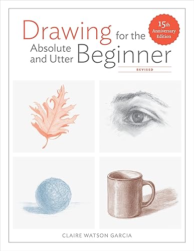 Download Drawing for the Absolute and Utter Beginner, Revised: 15th Anniversary Edition PDF