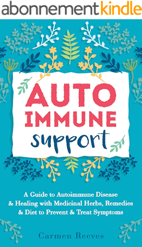 Download Autoimmune Support: A Guide to Autoimmune Disease & Healing with Medicinal Herbs, Remedies & Diet to Prevent & Treat Symptoms (Immune System, Natural Remedies, Anti-Inflammatory) (English Edition) PDF