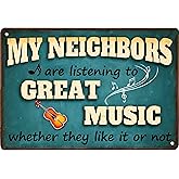 Funny Music Gifts My Neighbors Are Listening to Great Music Tin Signs-Bar Gifts for Men,Funny Metal Signs for Home Bar Pub Club Garage Man Cave Decor 8 X 12 Inches