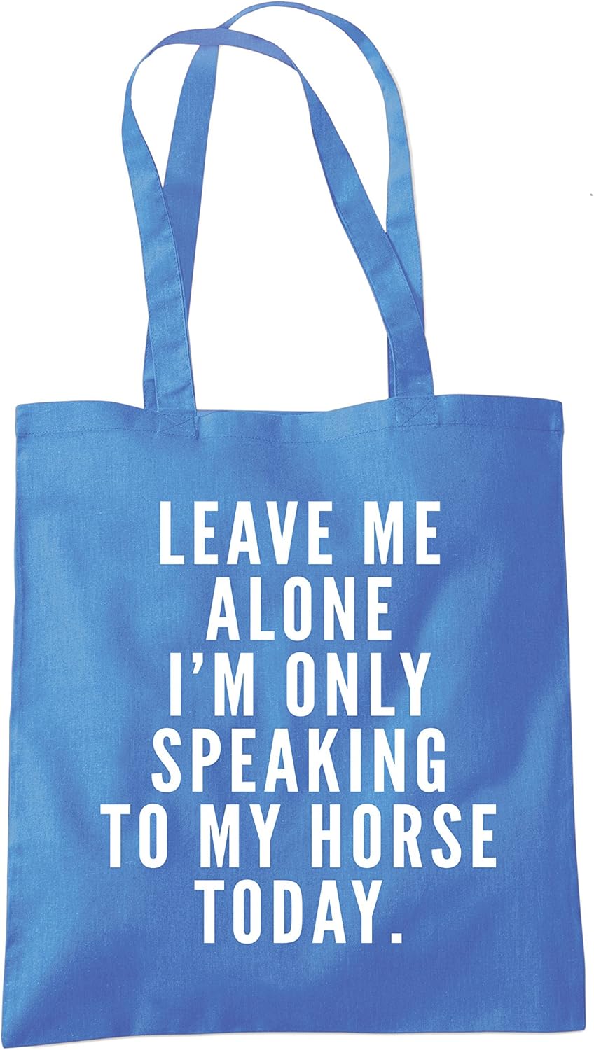 Leave Me Alone I'm Only Talking To My Horse - Tote Shopping Bag - Horse Rider Horsey Pony Stables One size cornflower blue