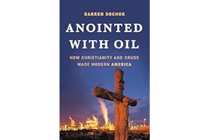 Anointed with Oil: How Christianity and Crude Made Modern America