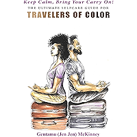 Keep Calm Bring Your Carry On: The Ultimate Selfcare Guide for Travelers of Color book cover