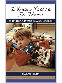 I Know You're In There: Winning Our War Against Autism