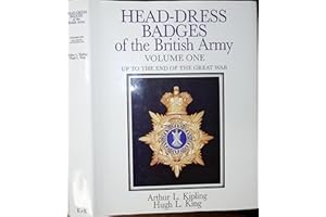 Head-dress Badges of the British Army 1800-1918: Vol 1: Volume One: Up to the End of the Great War