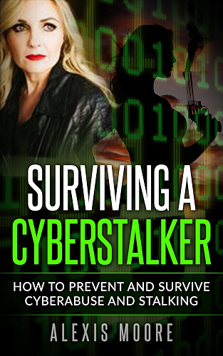 Download Surviving a Cyberstalker: How to Prevent and Survive Cyberabuse and Stalking (English Edition) PDF