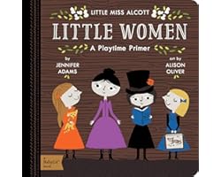 Little Women: A BabyLit® Playtime Primer (BabyLit Primers)