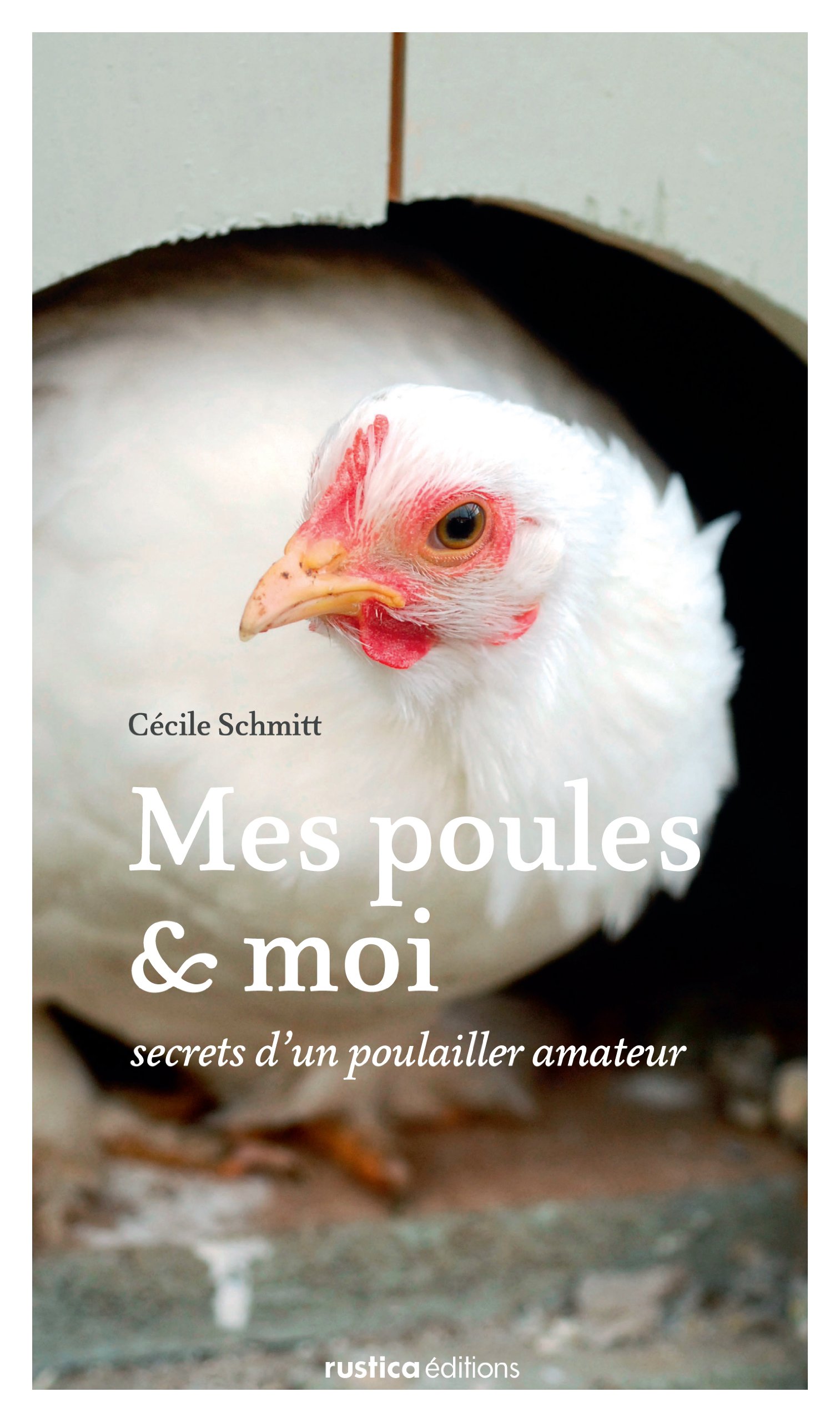 Amazonfr Mes Poules Et Moi Secrets Dun Poulailler Amateur