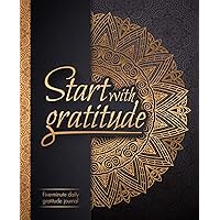 Start With Gratitude: Daily Gratitude Journal | Positivity Diary for a Happier You in Just 5 Minutes a Day