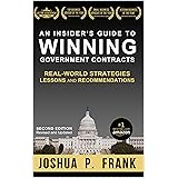 An Insider's Guide to Winning Government Contracts: Real-World Strategies, Lessons, and Recommendations