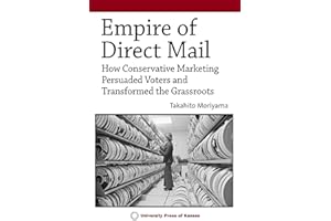 Empire of Direct Mail: How Conservative Marketing Persuaded Voters and Transformed the Grassroots