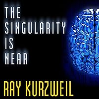 The Singularity Is Near: When Humans Transcend Biology