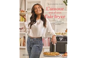 L'amour est dans l'air Fryer: 75 recettes crousti-fondantes à la Diaz! (NON CLASSE) (French Edition)