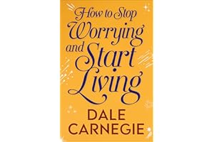 How to Stop Worrying and Start Living