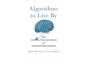 Algorithms to Live By: The Computer Science of Human Decisions