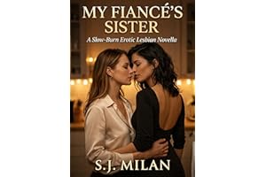 My Fiancé's Sister: A Slow-Burn Erotic Lesbian Novella (Am I a Lesbian?)