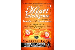 Heart Intelligence: Powerful Self Consciousness (Heart Intelligence trilogy Book 1)