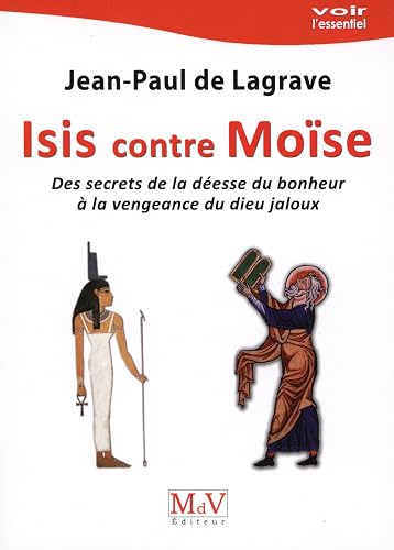 Download Isis contre Moïse : Des secrets de la déesse du bonheur à la vengeance du dieu jaloux PDF