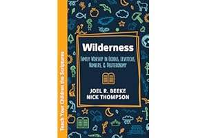 Wilderness: Family Worship in Exodus, Leviticus, Numbers, and Deuteronomy