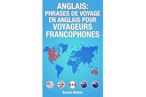 ANGLAIS: PHRASES DE VOYAGE EN ANGLAIS pour VOYAGEURS FRANCOPHONES: Les 1000 phrases les plus utiles lors d'un voyage à un pay
