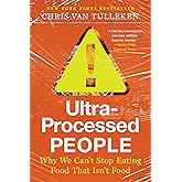Ultra-Processed People: Why We Can't Stop Eating Food That Isn't Food