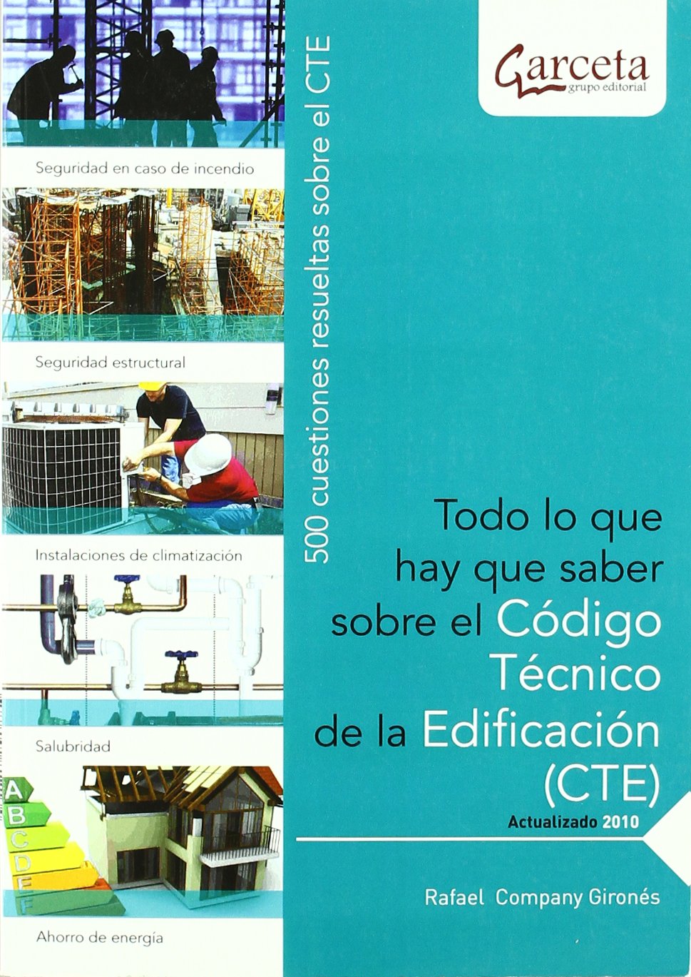 TODO LO QUE HAY QUE SABER SOBRE CTE: 500 CUESTIONES RESUELTAS SOBRE EL CODIGO TECNICO DE LA EDIFICACION