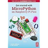 Get Started with MicroPython on Raspberry Pi Pico: The Official Raspberry Pi Pico Guide
