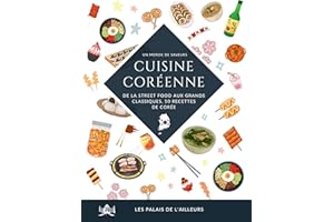 Un monde de saveurs - La cuisine coréenne: De la street food aux grands classiques, 50 recettes traditionnelles de Corée (Fre