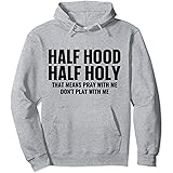 Amazon Com Half Hood Half Holy Pray With Me Don T Play With Me Sweatshirt Clothing