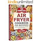 The Complete Air Fryer Cookbook for Beginners: Healthy and Super-Easy Everyday Air Fryer Recipes. (Basic Air Fryer Meals)