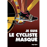 Je suis le cycliste masqué (French Edition) book cover Je suis le cycliste masqué (French Edition) book cover