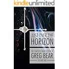 Just Over the Horizon (The Complete Short Fiction of Greg Bear Book 1)