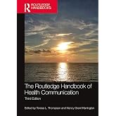 The Routledge Handbook of Health Communication (Routledge Handbooks in Communication Studies)