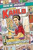 Frida Kahlo: The Revolutionary