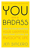 You Are a Badass: How to Stop Doubting Your Greatness and Start Living an Awesome Life