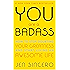 You Are a Badass: How to Stop Doubting Your Greatness and Start Living an Awesome Life