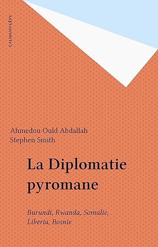 Download La Diplomatie pyromane: Burundi, Rwanda, Somalie, Liberia, Bosnie PDF