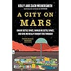 A City on Mars: Can we settle space, should we settle space, and have we really thought this through?