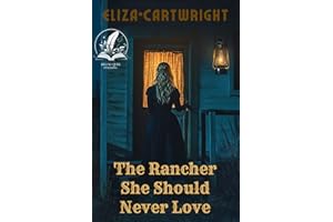 The Rancher She Should Never Love: A Historical Western Romance Novel (Faith and Love on the Frontier)