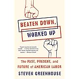 Beaten Down, Worked Up: The Past, Present, and Future of American Labor