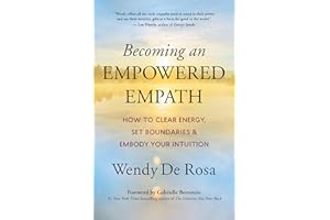 Becoming an Empowered Empath: How to Clear Energy, Set Boundaries & Embody Your Intuition