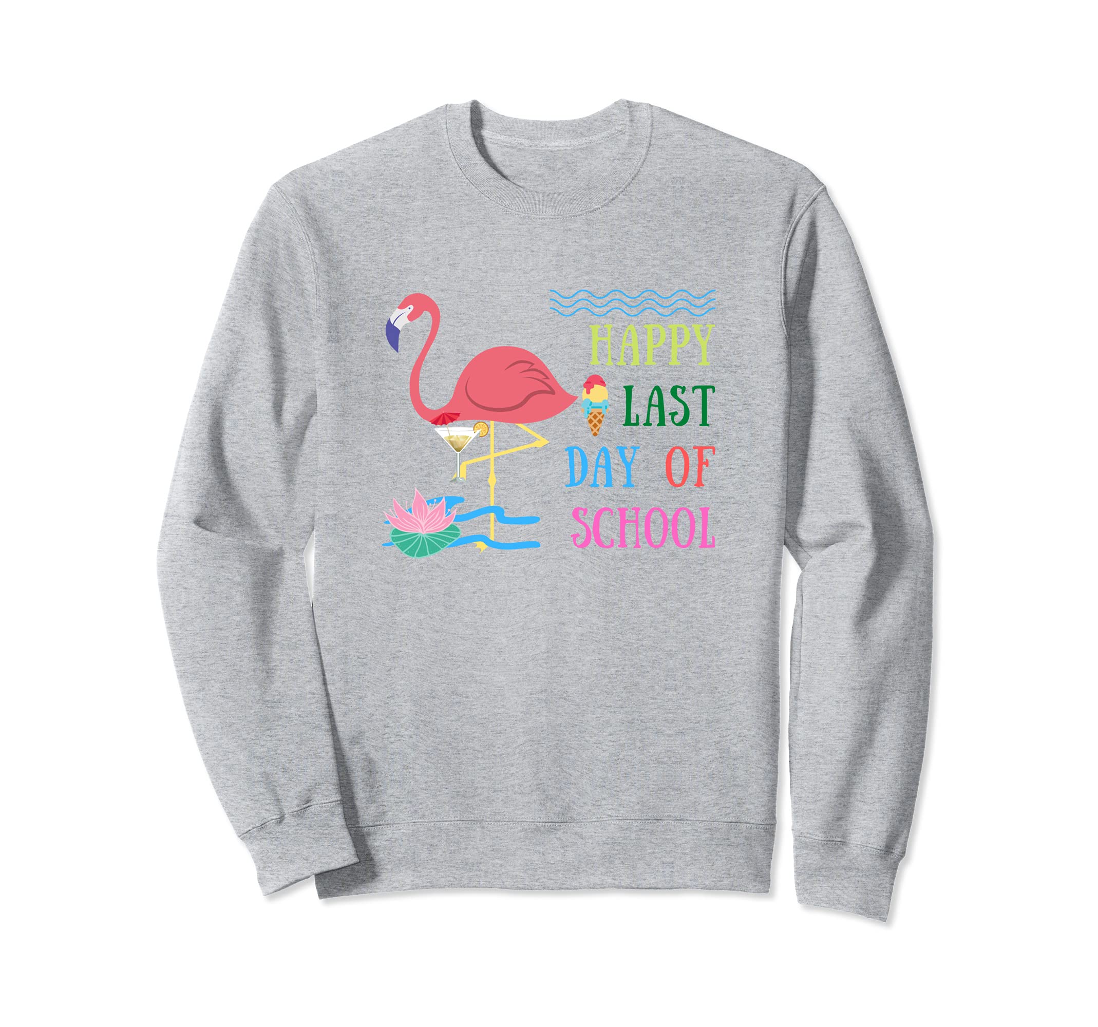 Happy Last Day Of School Design Teacher Students Summer Fun Sweatshirt