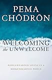 Welcoming the Unwelcome: Wholehearted Living in a Brokenhearted World