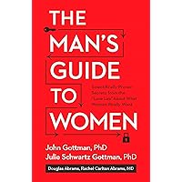 The Man's Guide to Women: Scientifically Proven Secrets from the Love Lab About What Women Really Want