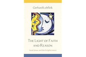 The Light of Faith and Reason: Israel, Jesus, and the Enlightenment