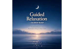 Guided Relaxation for Deep Sleep – Gentle Meditation for Restorative Sleep & Inner Calm: Fall Asleep Fast, Release Stress, an