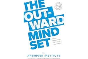 The Outward Mindset: How to Change Lives and Transform Organizations