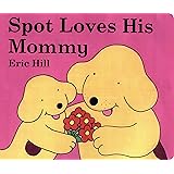 Spot Loves His Mommy